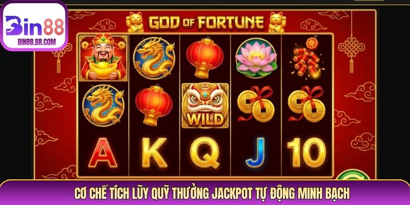 Cơ chế tích lũy quỹ thưởng Jackpot tự động minh bạch Cơ chế tích lũy quỹ thưởng Jackpot tự động minh bạch