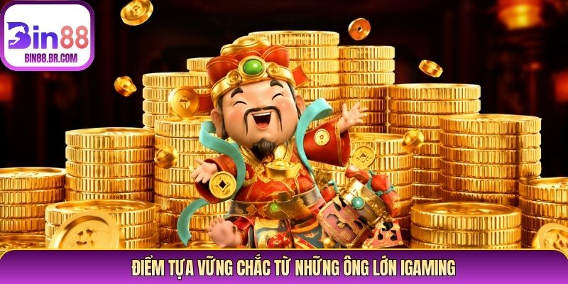 Điểm tựa vững chắc từ những ông lớn igaming Điểm tựa vững chắc từ những ông lớn igaming
