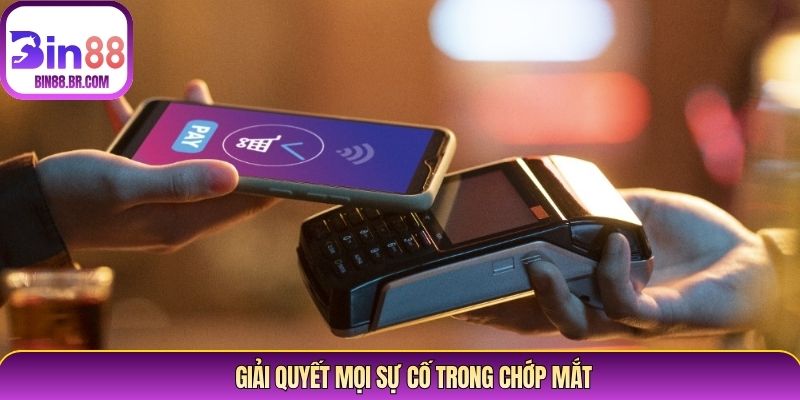 Giải quyết mọi sự cố trong chớp mắt Giải quyết mọi sự cố trong chớp mắt