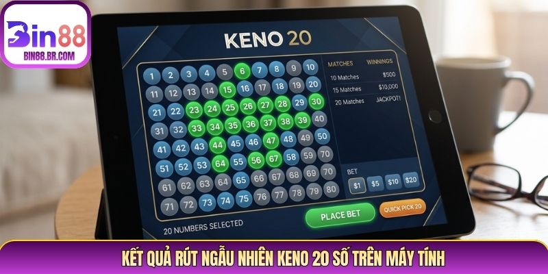Kết quả rút ngẫu nhiên Keno 20 số trên máy tính Kết quả rút ngẫu nhiên Keno 20 số trên máy tính