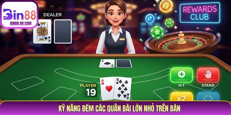 Kỹ năng đếm các quân bài lớn nhỏ trên bàn Kỹ năng đếm các quân bài lớn nhỏ trên bàn