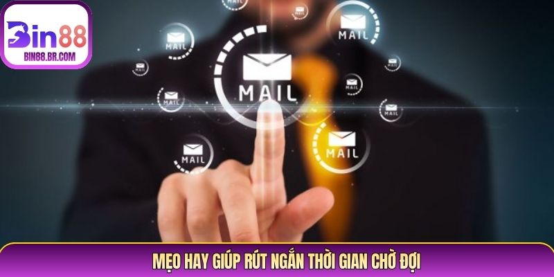 Mẹo hay giúp rút ngắn thời gian chờ đợi Mẹo hay giúp rút ngắn thời gian chờ đợi