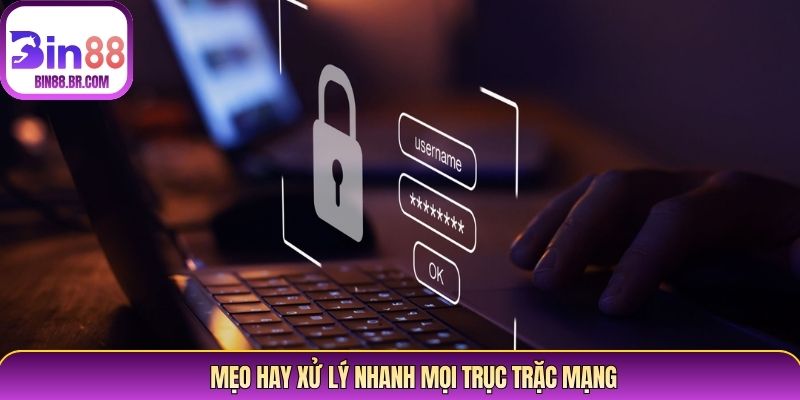 Mẹo hay xử lý nhanh mọi trục trặc mạng