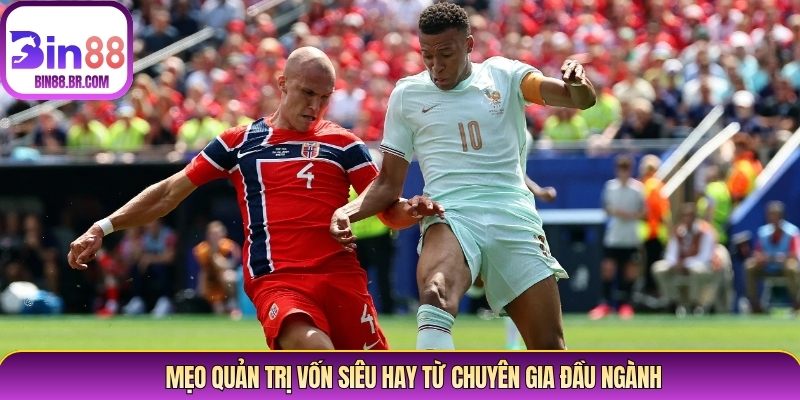 Mẹo quản trị vốn siêu hay từ chuyên gia đầu ngành Mẹo quản trị vốn siêu hay từ chuyên gia đầu ngành
