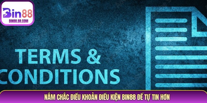 Nắm chắc điều khoản điều kiện Bin88 để tự tin hơn Nắm chắc điều khoản điều kiện Bin88 để tự tin hơn