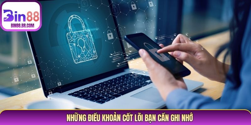 Những điều khoản cốt lõi bạn cần ghi nhớ Những điều khoản cốt lõi bạn cần ghi nhớ