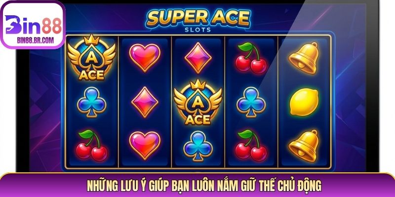 Những lưu ý giúp bạn luôn nắm giữ thế chủ động Những lưu ý giúp bạn luôn nắm giữ thế chủ động