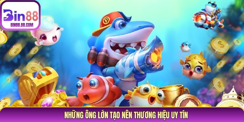Những ông lớn tạo nên thương hiệu uy tín Những ông lớn tạo nên thương hiệu uy tín