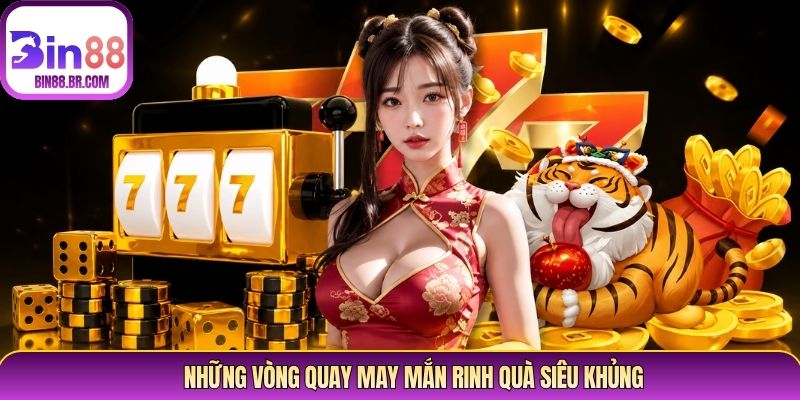 Những vòng quay may mắn rinh quà siêu khủng Những vòng quay may mắn rinh quà siêu khủng