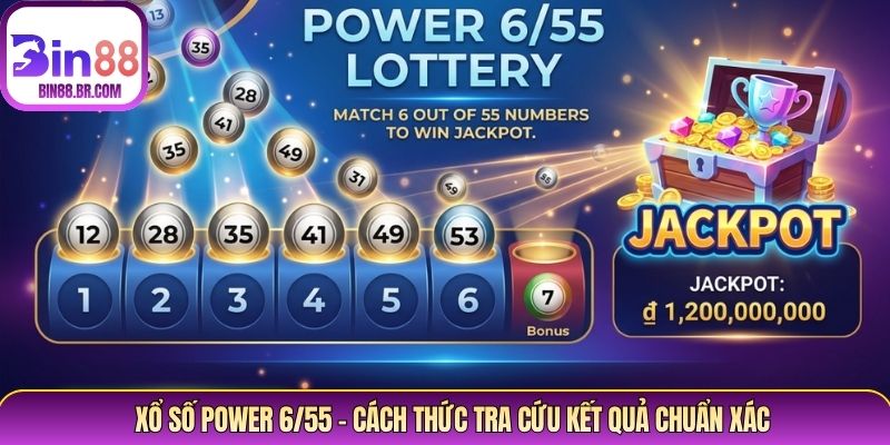 Xổ Số Power 6/55 - Cách Thức Tra Cứu Kết Quả Chuẩn Xác